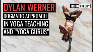 Dogmatic Approach In Yoga Teaching And "Yoga Gurus" - Dylan Werner