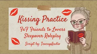 Kissing Practice [FxF][Friends to Lovers Sleepover][Script by TeacupAudio]