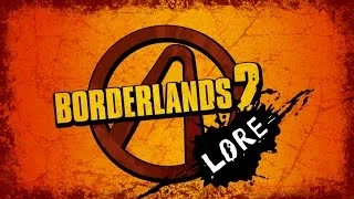 LORE -- Borderlands 2 Lore in a Minute!