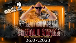 DJ ŚWIRU On Air ZeŚwirowana ŚRODA (26.07.2023) Część 2