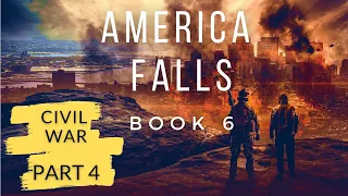 CIVIL WAR - Part 4 of Post-Apocalyptic Audiobook #6 In the America Falls Series