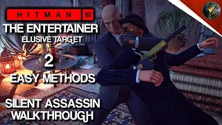 HITMAN 3 | The Entertainer | Elusive Target | 2 Easy Silent Assassin Methods | Walkthrough