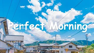 [洋楽playlist] 気分を落ち着かせる曲で朝を始めましょう - Perfect Morning - Chill Music Playlist