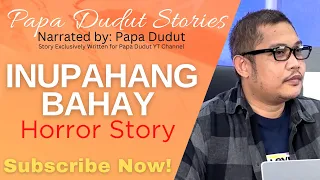 INUPAHANG BAHAY | JOANNA | PAPA DUDUT STORIES HORROR