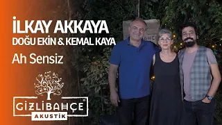 İlkay Akkaya & Doğu Ekin & Kemal Kaya - Ah Sensiz (Akustik)