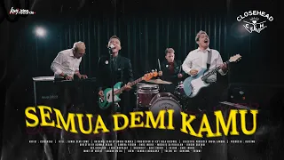 SEMUA DEMI KAMU - CLOSEHEAD (Official Music Video)