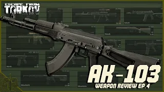 Escape From Tarkov | Weapon Reviews AK-103 Ep4 ᴴᴰ