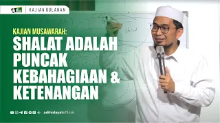 [Kajian Musawarah] Shalat Adalah Puncak Kebahagiaan dan Ketenangan - Ustadz Adi Hidayat