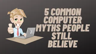 5 Common Computer Myths People Still Believe