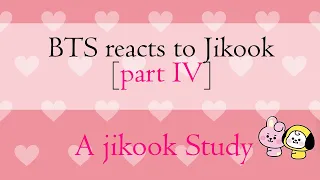 BTS reaction to jikook [part 4] | Namjoon reaction to Jikook | A jikook study