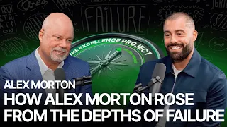 How Alex Morton Rose from the Depths of Failure to the Height of Success