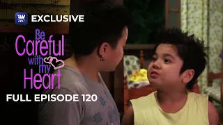 Full Episode 120 | Be Careful With My Heart