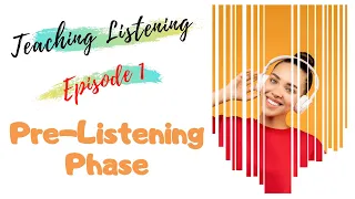 Teaching-Listening (Episode One : Pre-Listening Phase)