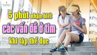 5 phút biết ngay tim có vấn đề khi tập thể dục