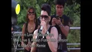 Gusttavo Lima - Balada Boa (Miki Love & Adrian Funk Club Version)(VJ K-Mix Video Mix)