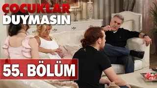 Çocuklar Duymasın 55. Bölüm