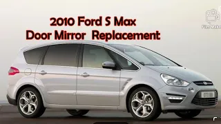 How To Replace 2010 FORD S MAX DOOR MIRROR