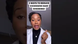 3 WAYS TO REDUCE EXCESSIVE HAIR SHEDDING! 👀