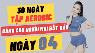 30 NGÀY TẬP AEROBIC CHO NGƯỜI MỚI BẮT ĐẦU - NGÀY 4 |OANH NGUYỄN