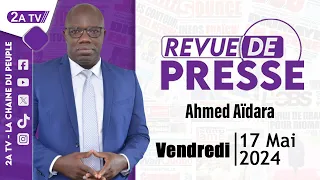 Revue de presse Ahmed Aïdara du Vendredi 17 Mai 2024