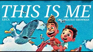 This Is Me - Keala Settle (The Greatest Showman) | Disney•Pixar Luca | Luca AMV | FMV