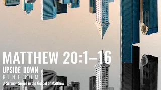 Upside Down Generosity || Matthew 20:1–16 | Upside Down Kingdom