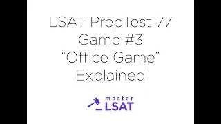 LSAT "Office Game" (PrepTest 77 Game #3) Explained