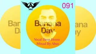 Banana Day # 091 - 2019 | Vocal Deep House Music ★ Mix By Abee