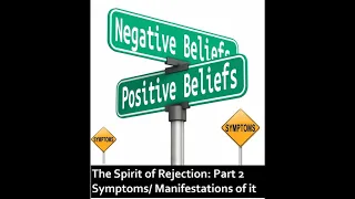 Part 2: The Spirit of Rejection: Symptoms/ Manifestations of it