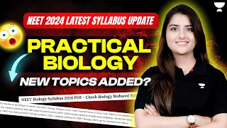 NEET 2024 | Latest Syllabus Update | PRACTICAL BIOLOGY | Seep Pahuja