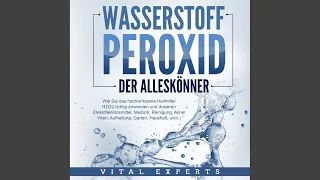 Kapitel 4.5 - Wasserstoffperoxid - Der Alleskönner: Wie Sie das hochwirksame Heilmittel H2O2...