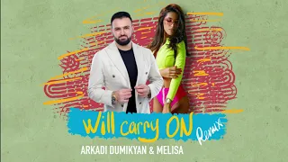 ARKADI DUMIKYAN & MELISA  - WILL CARRY ON ( Official Remix 2020)