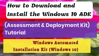 How to install Windows Assessment and Deployment Kit (ADK) in windows 10 step by step tutorial