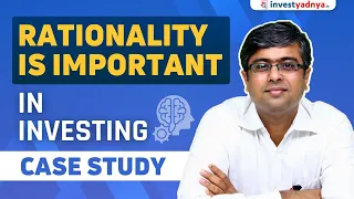 Why Rationality is Important in Investing? Case Study | Parimal Ade
