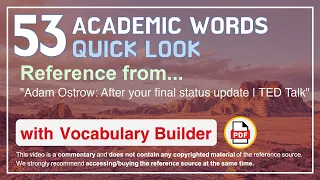 53 Academic Words Quick Look Ref from "Adam Ostrow: After your final status update | TED Talk"