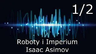 Roboty i imperium - Issac Asimov | 1/2 AudiobookPL