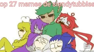 top 27 memes de slendytubbies (especial de 855 inscritos)