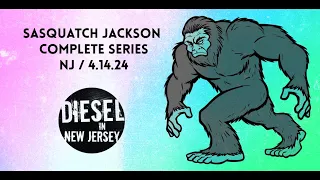 Sasquatch Jackson / Complete Series / NJ / 4.14.24 / WIND ALERT