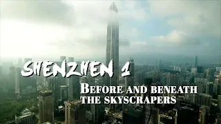 Shenzhen: Before and beneath the skyscrapers