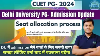 CUET PG-2024  DU PG CSAS seat allocation system update ✅ आपके लिए जरूरी ख़बर | डीन ने क्या कहां?#Du