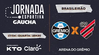 AO VIVO: Grêmio x Athletico-PR - Brasileirão | Jornada Digital 17/04/2024