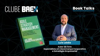 [CLUBE BAEX] | Book Talks: "Agile Strategy Management", com Luís Lobão.