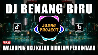 DJ WALAUPUN AKU KALAH DIDALAM PERCINTAAN | BENANG BIRU REMIX VIRAL TIKTOK TERBARU 2022