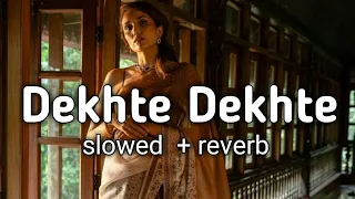 Dekhte Dekhte slowed + reverb|| atif aslam|| Dekhte Dekhte|| lofi 4you