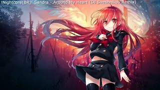 !Nightcore(BR)! Sandra - Around My Heart (DJ Sveshnikov Remix)