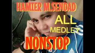 All Nonstop Medley By Hamier M.Sendad