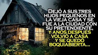 Dejó a sus tres hijos pequeños en la vieja casa y se fue a la ciudad, y años después...