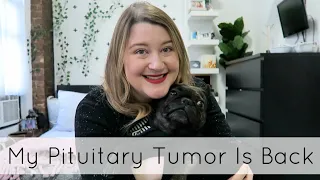 Update: My Pituitary Tumor Is Back | As Told By