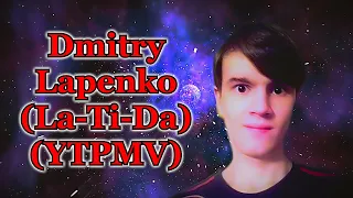 Dmitry Lapenko (La-Ti-Da) (YTPMV)