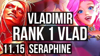 VLADIMIR vs SERAPHINE (MID) | Rank 1 Vlad, Godlike, 7/3/9 | JP Challenger | v11.15